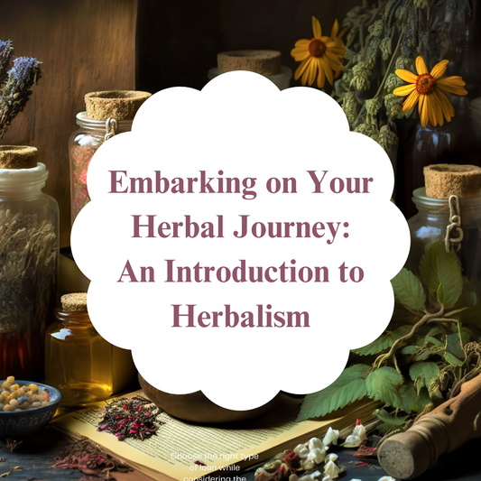 Embarking on Your Herbal Journey: An Introduction to Herbalism